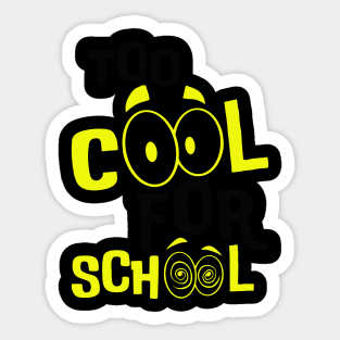 2 COOL FOR SCHOOL Sticker